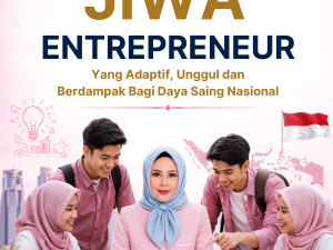 MEMBANGUN JIWA ENTREPRENUER YANG ADAPTIF, UNGGUL DAN BERDAMPAK BAGI DAYA SAING NASIONAL